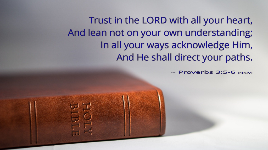 Picture of the Holy Bible and Proverbs 3:5-6 about Trusting in the LORD for Meaningful Biblical Truth with Purpose